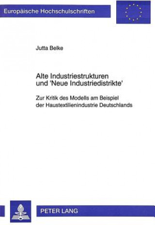 Książka Alte Industriestrukturen und 'Neue Industriedistrikte' Jutta Belke