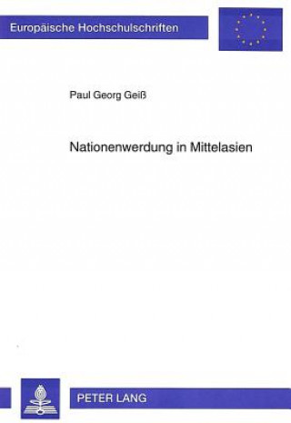 Könyv Nationenwerdung in Mittelasien Paul Geiss