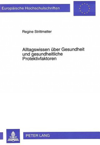 Kniha Alltagswissen ueber Gesundheit und gesundheitliche Protektivfaktoren Regine Strittmatter