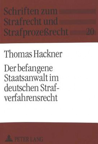Книга Der befangene Staatsanwalt im deutschen Strafverfahrensrecht Thomas Hackner