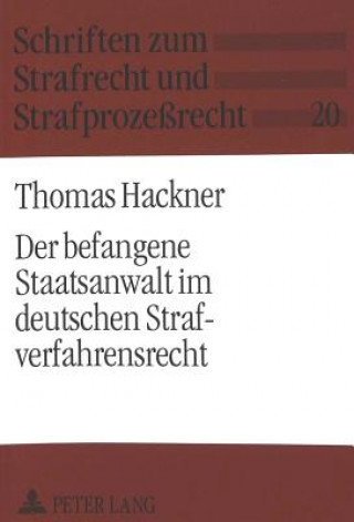 Libro Der befangene Staatsanwalt im deutschen Strafverfahrensrecht Thomas Hackner