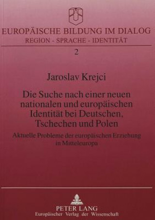 Książka Die Suche nach einer neuen nationalen und europaeischen Identitaet bei Deutschen, Tschechen und Polen Jaroslav Krejčí