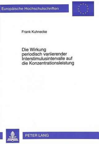 Kniha Die Wirkung periodisch variierender Interstimulusintervalle auf die Konzentrationsleistung Frank Kuhnecke