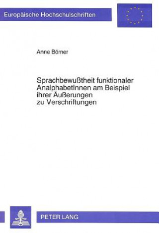 Kniha Sprachbewutheit funktionaler AnalphabetInnen am Beispiel ihrer Aeuerungen zu Verschriftungen Anne Börner