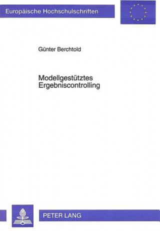 Kniha Modellgestuetztes Ergebniscontrolling Günter Berchtold