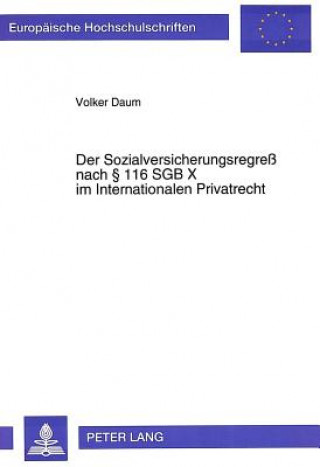 Книга Der Sozialversicherungsregress Nach 116 Sgb X Im Internationalen Privatrecht Volker Daum