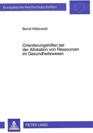 Kniha Orientierungshilfen bei der Allokation von Ressourcen im Gesundheitswesen Bernd Hillebrandt