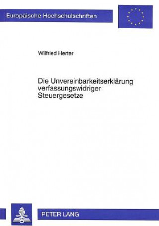 Knjiga Die Unvereinbarkeitserklaerung verfassungswidriger Steuergesetze Wilfried Herter