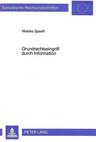 Kniha Grundrechtseingriff durch Information Wiebke Spaeth