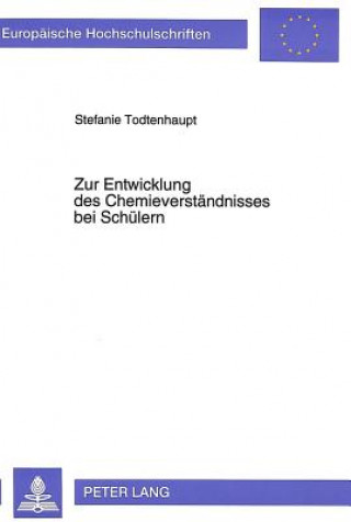 Kniha Zur Entwicklung des Chemieverstaendnisses bei Schuelern Stefanie Todtenhaupt