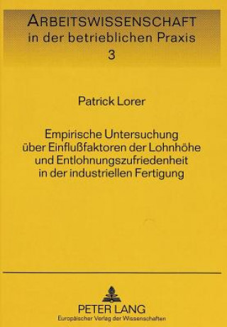 Buch Empirische Untersuchung ueber Einflufaktoren der Lohnhoehe und Entlohnungszufriedenheit in der industriellen Fertigung Patrick Lorer