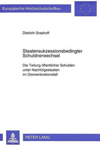 Könyv Staatensukzessionsbedingter Schuldnerwechsel Dietrich Grashoff