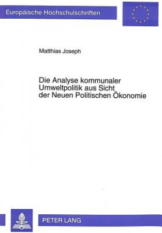 Buch Die Analyse kommunaler Umweltpolitik aus Sicht der Neuen Politischen Oekonomie Matthias Joseph