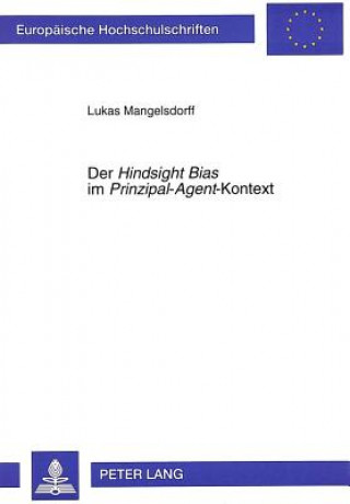 Kniha Der Â«Hindsight BiasÂ» im Â«Prinzipal-AgentÂ»-Kontext Lukas Mangelsdorff