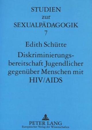 Könyv Diskriminierungsbereitschaft Jugendlicher gegenueber Menschen mit HIV/AIDS Edith Schütte