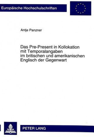 Könyv Das Pre-Present in Kollokation mit Temporalangaben im britischen und amerikanischen Englisch der Gegenwart Antje Panzner