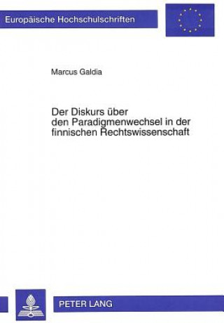 Kniha Der Diskurs ueber den Paradigmenwechsel in der finnischen Rechtswissenschaft Marcus Galdia