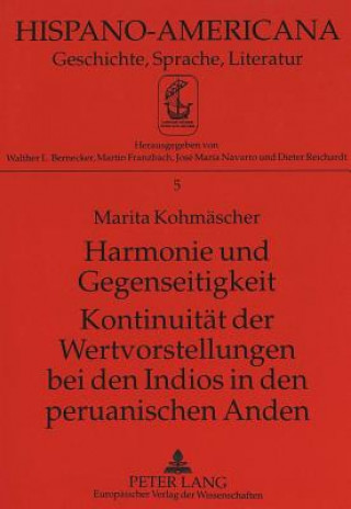 Książka Harmonie und Gegenseitigkeit- Kontinuitaet der Wertvorstellungen bei den Indios in den peruanischen Anden Marita Kohmäscher