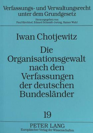 Carte Die Organisationsgewalt nach den Verfassungen der deutschen Bundeslaender Iwan Chotjewitz