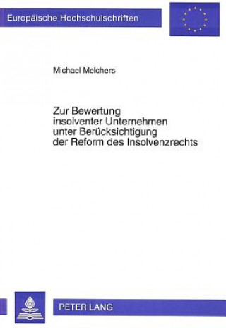 Kniha Zur Bewertung insolventer Unternehmen unter Beruecksichtigung der Reform des Insolvenzrechts Michael Melchers