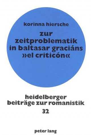 Könyv Zur Zeitproblematik in Baltasar Gracians Â«El CriticonÂ» Korinna Hiersche