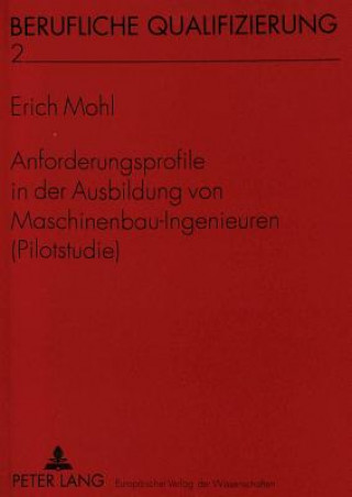 Carte Anforderungsprofile in der Ausbildung von Maschinenbau-Ingenieuren (Pilotstudie) Erich Mohl