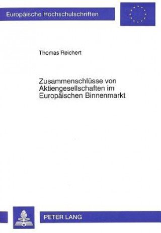 Книга Zusammenschluesse von Aktiengesellschaften im Europaeischen Binnenmarkt Thomas Reichert