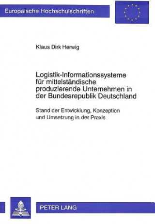 Knjiga Logistik-Informationssysteme fuer mittelstaendische produzierende Unternehmen in der Bundesrepublik Deutschland Klaus Dirk Herwig