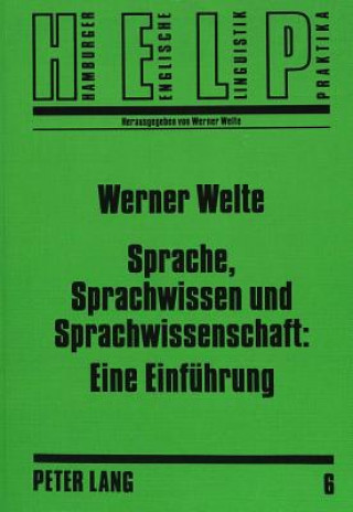 Carte Sprache, Sprachwissen Und Sprachwissenschaft: Eine Einfuehrung Werner Welte