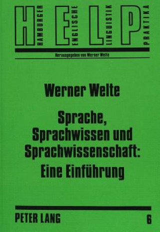 Książka Sprache, Sprachwissen Und Sprachwissenschaft: Eine Einfuehrung Werner Welte