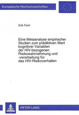 Carte Eine Metaanalyse empirischer Studien zum praediktiven Wert kognitiver Variablen der HIV-bezogenen Risikowahrnehmung und -verarbeitung fuer das HIV-Ris Erik Farin