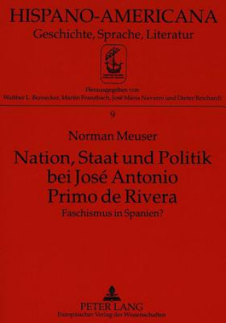 Książka Nation, Staat Und Politik Bei Jose Antonio Primo de Rivera Norman Meuser