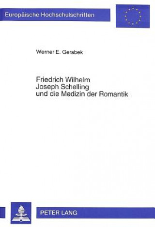 Книга Friedrich Wilhelm Joseph Schelling und die Medizin der Romantik Werner Gerabek