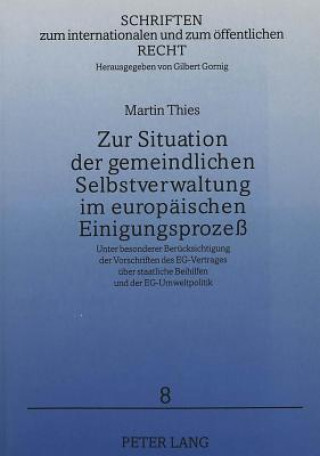 Book Zur Situation der gemeindlichen Selbstverwaltung im europaeischen Einigungsproze Martin Thies