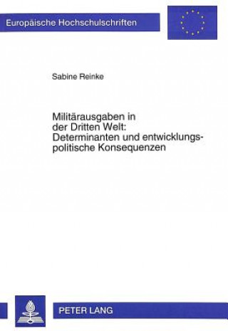 Książka Militaerausgaben in der Dritten Welt: Determinanten und entwicklungspolitische Konsequenzen Sabine Reinke