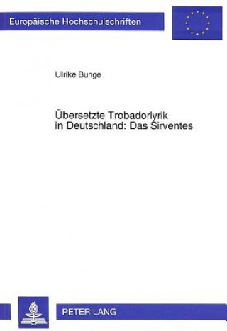 Buch Uebersetzte Trobadorlyrik in Deutschland: Das Sirventes Ulrike Bunge