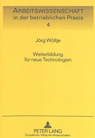 Kniha Weiterbildung fuer neue Technologien Jörg Wöltje
