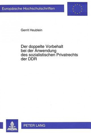 Książka Der doppelte Vorbehalt bei der Anwendung des sozialistischen Privatrechts der DDR Gerrit Heublein