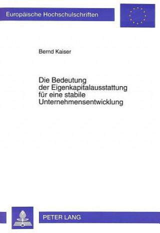 Carte Die Bedeutung der Eigenkapitalausstattung fuer eine stabile Unternehmensentwicklung Bernd Kaiser
