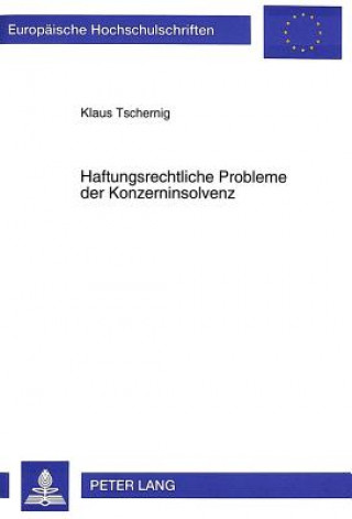 Carte Haftungsrechtliche Probleme der Konzerninsolvenz Klaus Tschernig