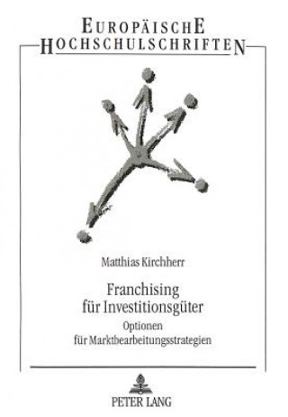 Kniha Franchising fuer Investitionsgueter Matthias Kirchherr