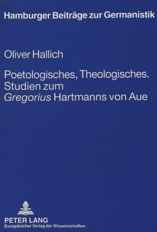 Carte Poetologisches, Theologisches.- Studien zum Â«GregoriusÂ» Hartmanns von Aue Oliver Hallich