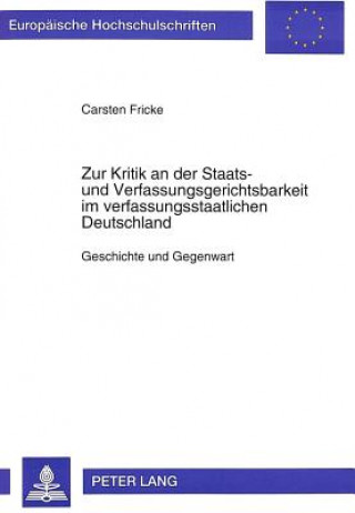 Kniha Zur Kritik an der Staats- und Verfassungsgerichtsbarkeit im verfassungsstaatlichen Deutschland Carsten Fricke