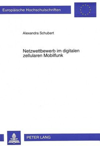 Kniha Netzwettbewerb im digitalen zellularen Mobilfunk Alexander Schubert