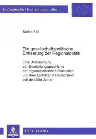 Książka Die gesellschaftspolitische Entleerung der Regionalpolitik Stefan Sell