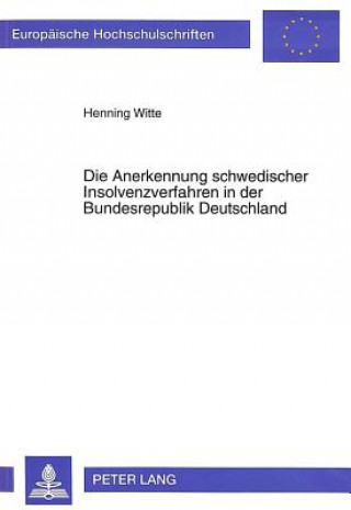 Könyv Die Anerkennung schwedischer Insolvenzverfahren in der Bundesrepublik Deutschland Henning Witte
