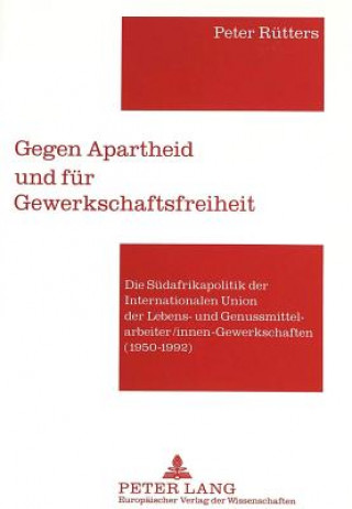 Книга Gegen Apartheid und fuer Gewerkschaftsfreiheit Peter Rütters