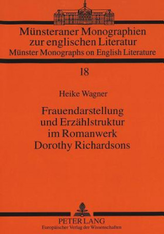 Kniha Frauendarstellung und Erzaehlstruktur im Romanwerk Dorothy Richardsons Heike Wagner