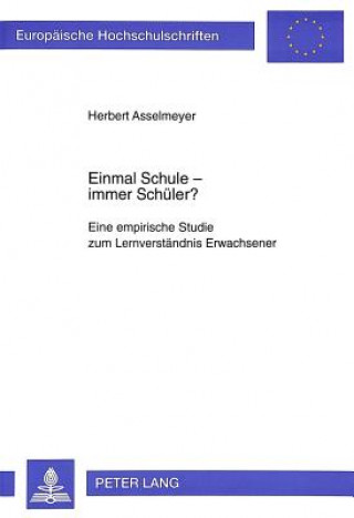 Kniha Einmal Schule - Immer Schueler? Herbert Asselmeyer