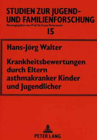 Kniha Krankheitsbewertungen durch Eltern asthmakranker Kinder und Jugendlicher Hans-Jörg Walter